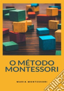 O método Montessori. Nuova ediz. libro di Montessori Maria