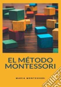 El método Montessori. Nuova ediz. libro di Montessori Maria