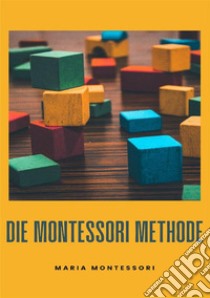 Die Montessori-Methode. Nuova ediz. libro di Montessori Maria