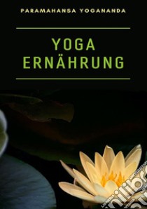 Yoga ernährung libro di Paramahansa Yogananda