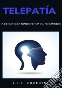 Telepatía, la ciencia de la transferencia del pensamiento libro di Grumbine J.C.F.