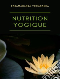 Nutrition yogique libro di Paramahansa Yogananda