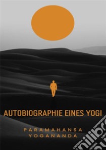 Autobiographie eines Yogi libro di Paramahansa Yogananda