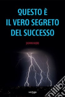 Questo è il vero segreto del successo libro di Hajro Jasmin