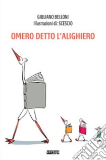 Omero detto l'Alighiero libro di Belloni Giuliano