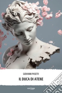 Il duca di Atene libro di Pasetti Giovanni