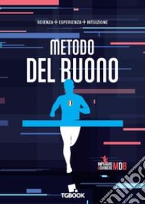 Metodo Del Buono. Scienza+esperienza+intuizione libro di Del Buono Gianni