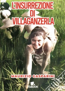 L'insurrezione di villaganzerla libro di Gasparini Maurizio