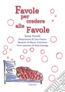 Favole per credere alle favole libro di Gentili Sonia