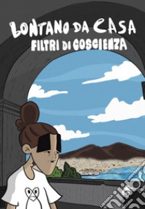 Lontano da casa libro di Filtri di Coscienza