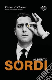 Alberto Sordi. Quaderni di Visioni Corte Film Festival libro di Mallozzi G. (cur.)