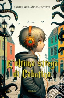 L'ultima strega di Cabotina libro di Ion Scotta Andrea Giuliano