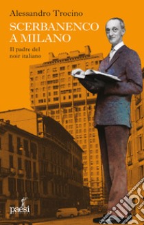 Scerbanenco a Milano. Il padre del noir italiano libro di Trocino Alessandro