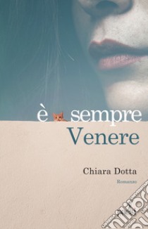 È sempre Venere libro di Dotta Chiara