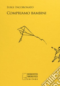 Compriamo bambini libro di Incoronato Luigi; Cannavacciuolo L. (cur.)