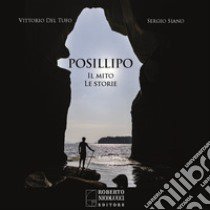 Posillipo. Il mito, le storie libro di Del Tufo Vittorio; Siano Sergio