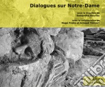 Dialogue sur Notre-Dame libro di Houriez S. (cur.); Freby H. (cur.); Thimbert A. (cur.)