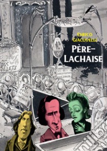 Père-Lachaise. Nuova ediz. libro di Giacovelli Enrico