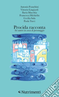 Procida racconta 2024. Sei autori in cerca di personaggio libro