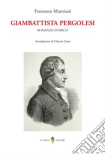 Giambattista Pergolesi. Romanzo storico libro di Mastriani Francesco; Costa O. (cur.)