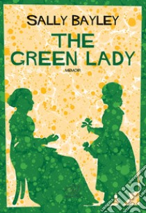 The green Lady. Ediz. italiana libro di Bayley Sally