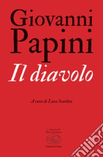 Il diavolo libro di Papini Giovanni; Scarlini L. (cur.)