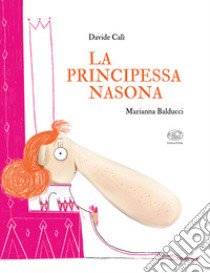 La principessa nasona. Ediz. a colori libro di Calì Davide