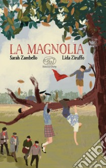La magnolia. Ediz. a colori libro di Zambello Sarah