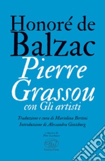 Pierre Grassou con Gli artisti libro di Balzac Honoré de