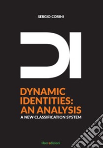 DI. Dynamic identities: an analysis. A new classification system. Ediz. illustrata libro di Corini Sergio