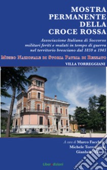 Mostra permanente della Croce Rossa libro di Facchetti Marco; Torregiani Michele; Valotti Gianluigi