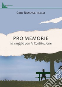 Pro memorie. In viaggio con la Costituzione libro di Ramaschiello Ciro