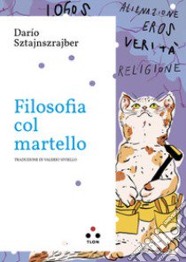 Filosofia col martello libro di Sztajnszrajber Dario