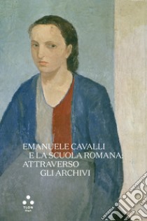 Emanuele Cavalli e la scuola romana: attraverso gli archivi. Ediz. illustrata libro di Carrera M. (cur.)