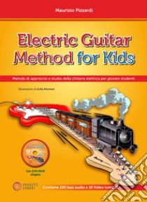 Electric guitar method for kids (Metodo di approccio e studio della chitarra elettrica per giovani studenti). Con DVD ROM libro di Pizzardi Maurizio