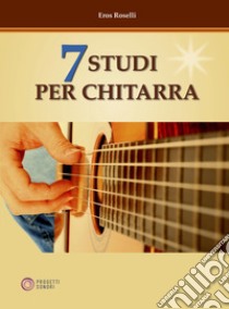 7 studi per chitarra libro di Roselli Eros