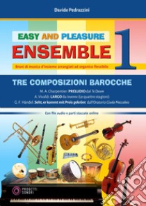 Tre composizioni barocche. Easy and pleasure ensemble. Con tre brani libro di Pedrazzini Davide