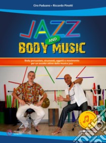 Jazz and body music. Con Contenuto digitale per accesso on line libro di Paduano Ciro; Pinotti Riccardo