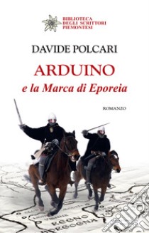 Arduino e la marca di Eporeia libro di Polcari Davide