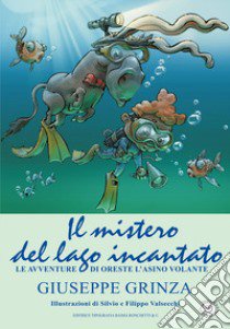 Il mistero del lago incantato. Le avventure di Oreste l'asino volante libro di Grinza Giuseppe