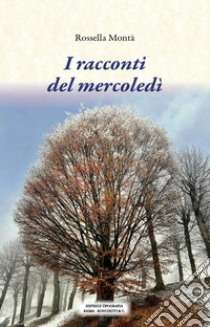 I racconti del mercoledì libro di Montà Rossella