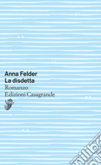 La disdetta libro di Felder Anna