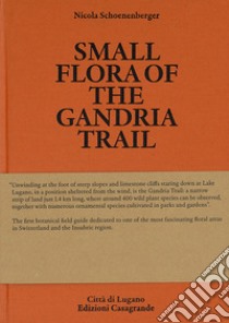 Small Flora of the Gandria Trail libro di Schoenenberger Nicola