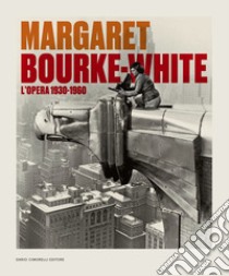 Margaret Bourke-White. L'opera 1930-1960. Catalogo della mostra (Torino, 14 giugno-6 ottobre 2024). Ediz. illustrata libro di Guadagnini W. (cur.); Poggi M. (cur.)