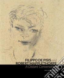 Filippo de Pisis and Robert Mapplethorpe. A Distant Conversation. Ediz. italiana e inglese libro di Fusi L. (cur.)