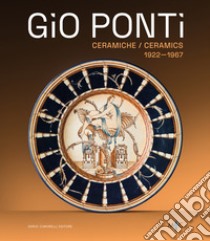 Gio Ponti. Ceramiche 1922-1967. Oltre duecento opere dell'inventore del Made in Italy. Ediz. illustrata libro di Casali C. (cur.); Cretella S. (cur.)