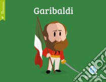 Garibaldi. Ediz. a colori libro di Gualandri Erika