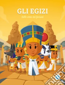 Gli Egizi. Sulle tracce dei faraoni. Ediz. a colori libro di Baron Clémentine V.