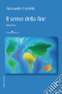 Il senso della fine libro di Cerciello Alessandro