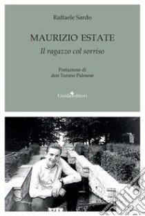 Maurizio Estate. Il ragazzo col sorriso libro di Sardo Raffaele